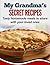 My Grandma’s Secret Recipes: Tasty homemade meals to share with your loved ones