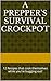 A Prepper's Survival Crockpot: 12 Recipes that cook themselves while you're bugging-out!