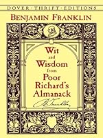 Wit and Wisdom from Poor Richard's Almanack by Benjamin Franklin