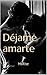 Déjame amarte (Spanish Edition)