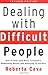 Dealing with Difficult People: How to Deal with Nasty Customers, Demanding Bosses and Annoying Co-workers