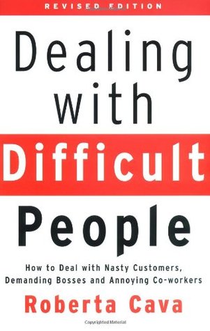 Dealing with Difficult People: How to Deal with Nasty Customers, Demanding Bosses and Annoying Co-workers (Paperback)