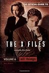 All Things (The Official Guide to The X-Files, #6)