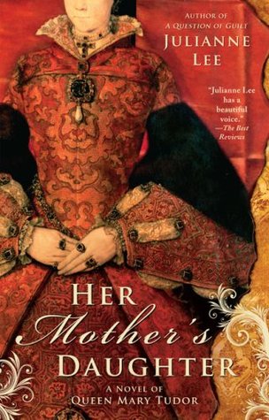 Her Mother's Daughter: A Novel of Queen Mary Tudor (Paperback)