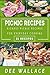 Picnic Recipes: 31 Kickass Picnic Recipes For Everyday Cooking
