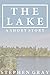 The Lake: A Short Story
