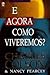 E agora, como viveremos?