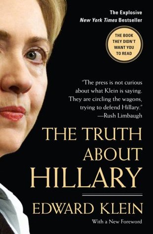 The Truth About Hillary: What She Knew, When She Knew It, and How Far She'll Go to Become President (Paperback)