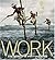 Work: The World in Photographs