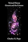 A Twisted History: Genesis and the Cosmos