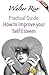 How to Improve Your Self-Esteem (Practical Guide Book 3)