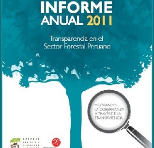 Informe Anual 2011: Transparencia en el sector forestal peruano