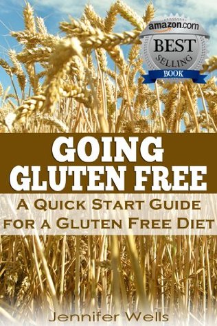 Going Gluten Free: A Quick Start Guide for a Gluten-Free Diet (Kindle Edition)