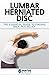 Lumbar Herniated Disc: The Essential Guide to Finding Back Pain Relief