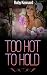 Too Hot To Hold