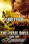 The Trail Boss and the Runaway by Lori Tyler