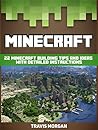 Minecraft: 22 Minecraft Building Tips And Ideas with Detailed Instructions (Minecraft, minecraft books, minecraft handbook) Minecraft: 22 Minecraft Building Tips And Ideas with Detailed Instructions (Minecraft, minecraft books, minecraft handbook)