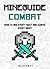 Minecraft: Ultimate Guide to Combat - How to Win Every Fight and Survive Every Night