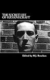 The Secret Life of H.P. Lovecraft by W.J. Renehan