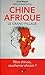 Chine Afrique, le grand pillage: Rêve chinois, cauchemar africain ? (French Edition)
