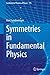 Symmetries in Fundamental Physics (Fundamental Theories of Physics Book 176)