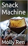 Snack Machine: A stuffing story (The Feedee Boys Series Book 3)