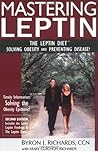 Mastering Leptin: The Leptin Diet, Solving Obesity and Preventing Disease Mastering Leptin: The Leptin Diet, Solving Obesity and Preventing Disease
