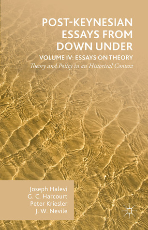 Post-Keynesian Essays from Down Under Volume IV: Essays on Theory: Theory and Policy in an Historical Context (Hardcover)