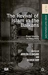 The Revival of Islam in the Balkans by Arolda Elbasani