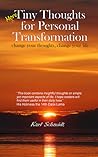 More Tiny Thoughts for Personal Transformation: Change Your Thoughts, Change Your Life More Tiny Thoughts for Personal Transformation: Change Your Thoughts, Change Your Life