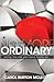 No More Ordinary: Living the Life You Were Made For