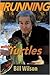 Running With Turtles by Bill Willson