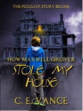 How Maxwell Grover Stole My House (Book 1)