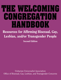 The Welcoming Congregation Handbook:  Resources for Affirming Bisexual, Gay, Lesbian, and/or Transgender People