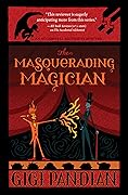 The Masquerading Magician (An Accidental Alchemist Mystery, #2)