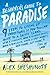 A Beginner's Guide to Paradise: A True Story for Dreamers, Drifters, and Other Fugitives from the Ordinary