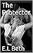 The Protector by E.L. Beth