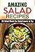 Amazing Salad Recipes: 35 Salad Meals for Salad Lovers to Try (Fat Burning & Weight Loss)
