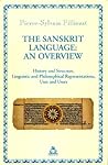 The Sanskrit Language: An Overview - History and Structure, Linguistic and Philosophical Representations, Uses and Users