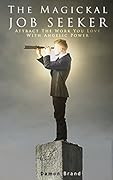 The Magickal Job Seeker: Attract The Work You Love With Angelic Power (The Gallery of Magick)