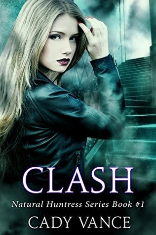 Clash: An Urban Fantasy Novel (The Natural Huntress Series Book 1)