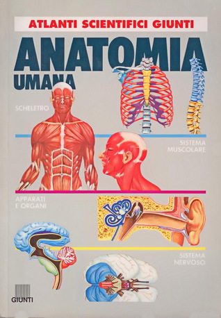 Anatomia umana (Atlanti scientifici Giunti, #1)