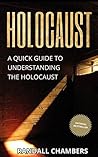 Holocaust: A Quick Guide to Understanding the Holocaust (Holocaust, Nazi, Concentration Camps, Hitler, Auschwitz)