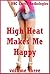 High Heat Makes Me Happy Volume Three: Five Explicit Erotica Stories