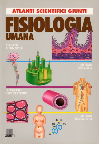 Fisiologia Umana (Atlanti scientifici Giunti, #2)