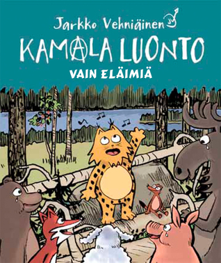 Kamala luonto: Vain eläimiä (Kamala luonto, #9)