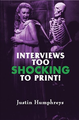 Interviews Too Shocking To Print! (Kindle Edition)
