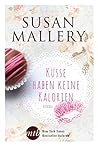 Küsse haben keine Kalorien (New York Times Bestseller Autoren by Susan Mallery