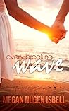 Every Breaking Wave by Megan Nugen Isbell