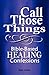 Call Those Things, Bible-Based Healing Confessions